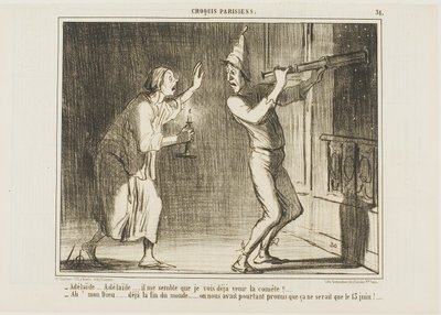 "- Adelaide, Adelaide... Jeg tror, jeg kan se kometen komme!!... - Åh min Gud... dette er verdens ende.... hvor irriterende. De lovede, at den ikke ville komme før 13. juni!", plade 31 fra Croquis Parisiens af Honoré Victorin Daumier