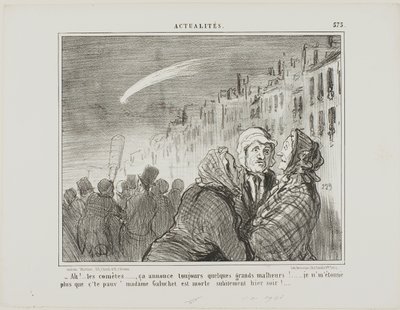 "- Ah ja, de kometer, de forudsiger altid store ulykker. Det overrasker mig slet ikke, at stakkels madame Galuchet pludselig døde i går aftes", plade 573 fra Actualités af Honoré Victorin Daumier