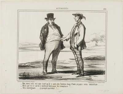 "- Efter min mening: Så længe der er indere i Indien... - Men hvad vil du erstatte dem med... - Med auvergnater... de slår sig ned overalt!", plade 451 fra Actualités af Honoré Victorin Daumier