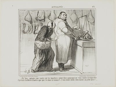 "- Hvis du vil frigøre slagternes handel, hvorfor er du så imod, at jeg vejer et par knogler sammen med kødet... du er virkelig mærkelig, som altid!", plade 472 fra Actualités af Honoré Victorin Daumier