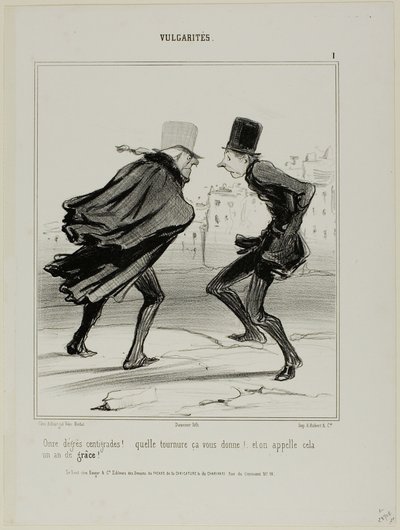 "Elleve grader celsius! Se, hvordan det får dig til at se ud! Og dette kaldes nådens år!", plade 1 fra Vulgarités af Honoré Victorin Daumier