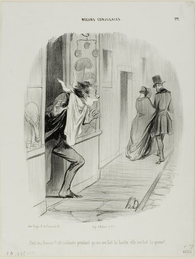 "Der går min kone! Åh, den stakkel, mens jeg barberer mig, gør hun mig til hanrej!", plade 22 fra Moeurs Conjugales af Honoré Victorin Daumier