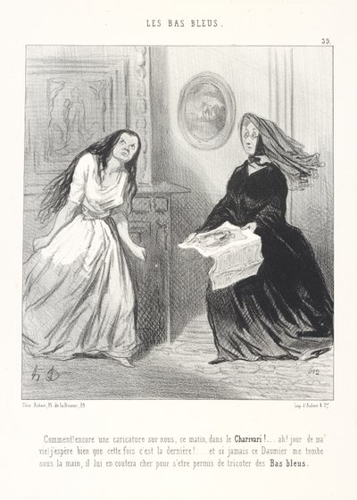 Hvad! Endnu en karikatur af os i Charivari her til morgen! ... Åh! På mit liv! Jeg håber sandelig, at det denne gang er den sidste! ... Og hvis den Daumier nogensinde falder i mine hænder, skal han betale dyrt for at have vovet at strikke blå strømper af Honoré Daumier