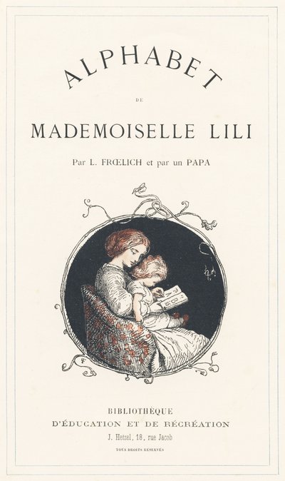 En pige lærer alfabetet - Titelblad - Alfabet af Mademoiselle Lili, af L. Froelich og af en far (Hetzel selv). Bibliotheque  Magasin d