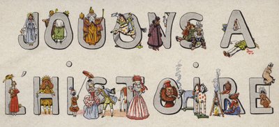 Jouons a LHistoire med illustreret bogstav af Onfray de Breville Job