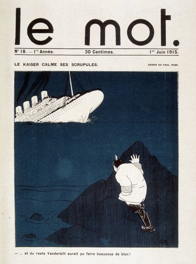 Le kaiser beroliger sine skrupler (torpedo af Lusitania) - i "" Le Mot "" af 01/06/1915. Rettigheder forbeholdt af Paul Iribe