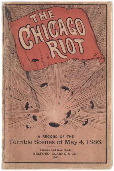 Forsiden af hæftet med titlen The Chicago Riot: A record of the terrible scenes of 4. maj 1886 af Paul C. Hull, 1886 af True Williams