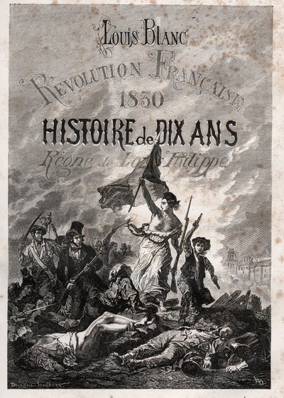 Louis Blanc - Fransk revolution 1830 Ti års historie - Louis-Philippes regne (Delacroix, Eugene - La Liberte vejleder folket) af Unknown artist