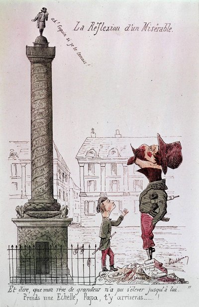Refleksionen af en Elendig - Og at sige, at min drøm om storhed ikke kunne rejse sig op til ham..., Tag en stige, far, du kommer derhen...!. Tegnefilm om Napoleon III (1808 - 1873), der ser på Vendôme-søjlen med sin søn. Indgravering af perioden. af Unknown artist