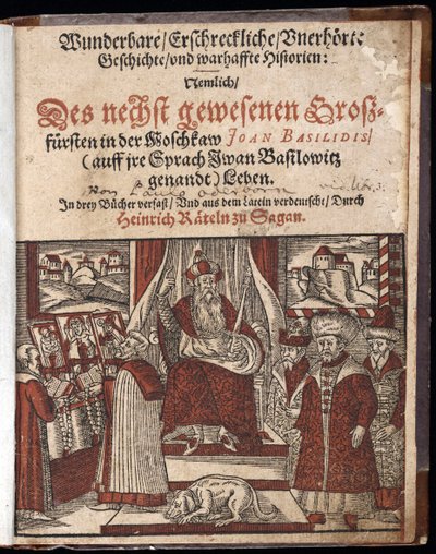 Ivan IV Vassilievitch, dit Ivan le terrible (1530-1584), page de titre de Histoire merveilleuse, terrifiante et inouie - Wunderbare, erschrekkliche, uhørte historier (Titelside) Ivan the Terrible - Oderborn, Paul (ca 1555-1604) - 1588 - Ons af Unknown artist