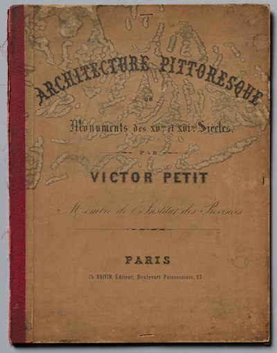 Malerisk arkitektur eller monumenter fra det 15. århundrede. Og XVI. Centuries...Omslag, udgivet 1860. af Victor Petit