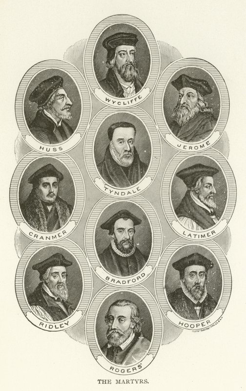 Martyrerne, Wycliffe, Huss, Jerome, Tyndale, Cranmer, Latimer, Bradford, Ridley, Hooper, Rogers af American School