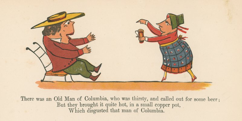 Der var en gammel mand fra Columbia, som var tørstig og råbte efter noget øl fra 