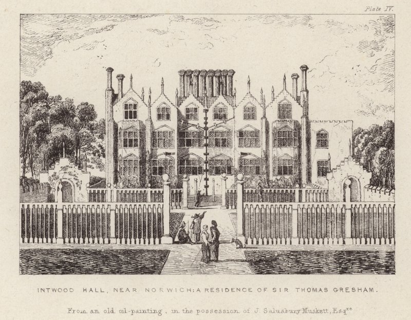 Intwood Hall, Sir Thomas Greshams bolig af English School