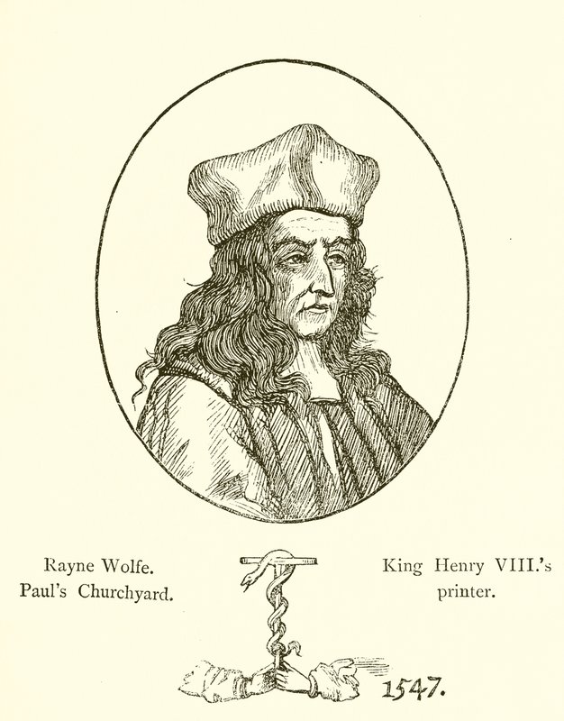 Rayne Wolfe, Pauls Churchyard, kong Henry VIIIs printer af English School