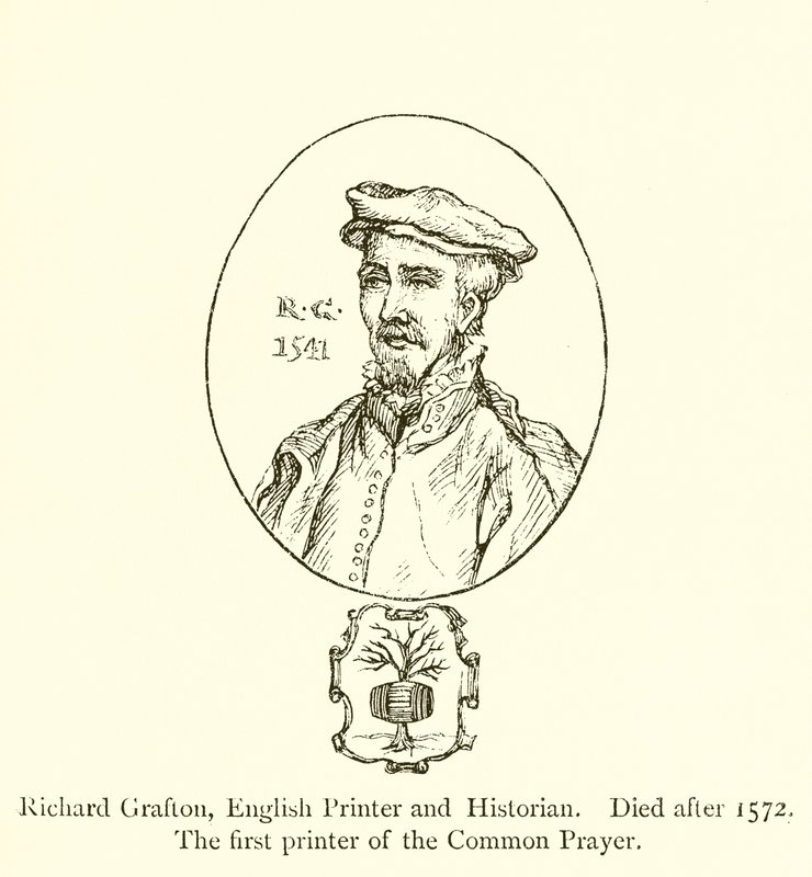 Richard Grafton, engelsk printer og historiker, død efter 1572, den første printer af den fælles bøn af English School