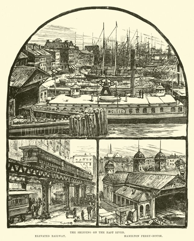 Skibsfarten på East River; Forhøjet jernbane; Hamilton færgehus af English School