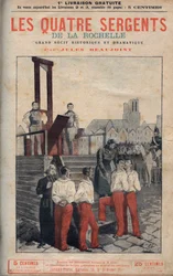 De fire sergenter (Jean Francois Bories (1795-1822), Jean Joseph Pommier (1796-1822), Marius Claude Raoulx (1797-1822) og Charles Goubin (1798-1822) fra La Rochelle taget til stilladset - i" fire sergenter fra La Rochelle stor historisk fortælling